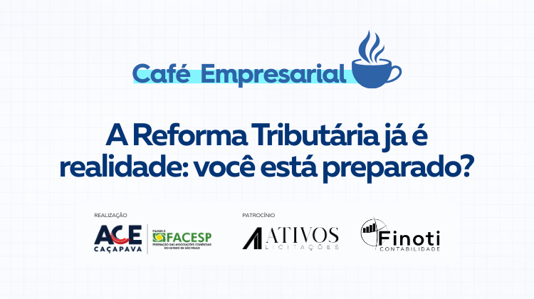 Notícia: ACE Caçapava promove palestra sobre os impactos da Reforma Tributária nas empresas